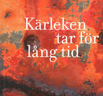KÄRLEKEN TAR FÖR LÅNG TID Göran Pettersson Rödholm